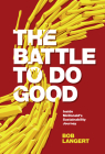 The Battle to Do Good: Inside McDonald's Sustainability Journey By Bob Langert Cover Image