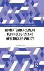 Human Enhancement Technologies and Healthcare Policy (Routledge International Studies in Health Economics) Cover Image