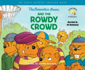 The Berenstain Bears and the Rowdy Crowd: An Early Reader Chapter Book (Berenstain Bears/Living Lights) Cover Image