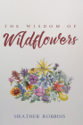 The Wisdom of Wildflowers Cover Image