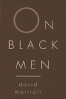 On Black Men By David Marriott Cover Image