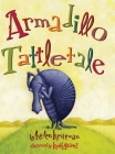 Armadillo Tattletale By Helen Ketteman, Keith Graves (Illustrator) Cover Image