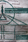 Planning in the Early Medieval Landscape (Exeter Studies in Medieval Europe) Cover Image