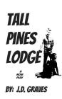 Tall Pines Lodge: a play By J. D. Graves Cover Image