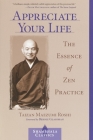 Appreciate Your Life: The Essence of Zen Practice Cover Image