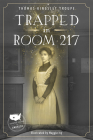 Trapped in Room 217 By Thomas Kingsley Troupe, Maggie Ivy (Illustrator) Cover Image