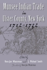 Munsee Indian Trade in Ulster County New York 1712-1732 (Iroquois and Their Neighbors) By Kees-Jan Waterman (Editor), J. Smith (Editor), Kees-Jan Waterman (Translator) Cover Image