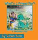 What's a Friend For: A T-Rextra Tale By David Alan, Hope Ryu (Illustrator) Cover Image