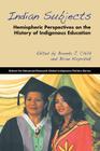 Indian Subjects: Hemispheric Perspectives on the History of Indigenous Education (School for Advanced Research Global Indigenous Politics) By Brenda J. Child (Editor), Brian Klopotek (Editor) Cover Image