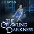 The Crawling Darkness (Ellie Jordan #3) By J. L. Bryan, Carla Mercer-Meyer (Read by) Cover Image