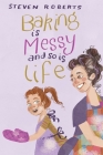 Baking Is Messy And So Is Life By Steven E. Roberts Cover Image