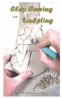Clay Carving and Sculpting: The ultimate guide on how to clay carving and sculpting for beginners Cover Image