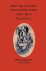 Choctaw By Blood Enrollment Cards 1898-1914 Volume XIII By Jeff Bowen (Transcribed by) Cover Image