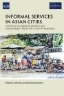 Informal Services in Asian Cities: Lessons for Urban Planning and Management from the COVID-19 Pandemic By Ashok Das Cover Image