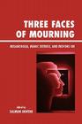 Three Faces of Mourning: Melancholia, Manic Defense, and Moving On (Margaret S. Mahler) Cover Image