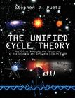 The Unified Cycle Theory: How Cycles Dominate the Structure of the Universe and Influence Life on Earth By Stephen J. Puetz Cover Image