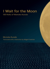 I Wait for the Moon: 100 Haiku of Momoko Kuroda Cover Image