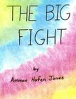 The Big Fight By Michelle Jones (Illustrator), Shane Jones (Illustrator), Sharon Rigby (Illustrator) Cover Image