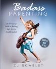 Badass Parenting: An Irreverent Guide to Raising Safe, Savvy, Confident Kids By Cj Scarlet Cover Image