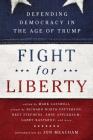 Fight for Liberty: Defending Democracy in the Age of Trump By Mark Lasswell (Editor), Jon Meacham (Introduction by) Cover Image