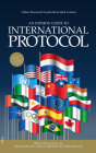 An Experts' Guide to International Protocol: Best Practice in Diplomatic and Corporate Relations By Gilbert Monod de Froideville, Mark Verheul Cover Image