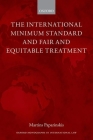 The International Minimum Standard and Fair and Equitable Treatment (Oxford Monographs in International Law) Cover Image