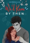 We'd Know By Then Extended Special Edition By Kirsten Bohling Cover Image