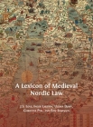A Lexicon of Medieval Nordic Law By Jeffrey Love, Inger Larsson, Djärv Ulrika Cover Image