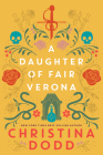 A Daughter of Fair Verona (Daughter of Montague #1) By Christina Dodd Cover Image
