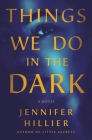 Things We Do in the Dark: A Novel Cover Image