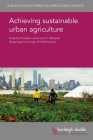 Achieving Sustainable Urban Agriculture By Johannes S. C. Wiskerke (Contribution by), Nevin Cohen (Contribution by), Laine Young (Contribution by) Cover Image