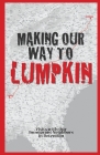 Making Our Way To Lumpkin - Visits with Our Immigrant Neighbors in Detention By Members Of Find (Compiled by) Cover Image