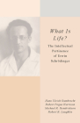 What Is Life?: The Intellectual Pertinence of Erwin Schrödinger Cover Image