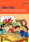 Gêm i Gloi - 20 games to play with children to encourage and reinforce Welsh language and vocabulary By Kathy Williams, Martin Gwynedd Cover Image