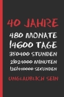 40 Jahre Unglaublich Sein: Originelles Und Lustiges Geburtstagsgeschenk. Tagebuch, Notizbuch, Notizen Oder Tagesplaner. By Inspired Books Cover Image
