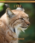 Lynx: Amazing Facts and Pictures about Lynx for Kids Cover Image