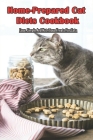 Home-prepared Cat Diets Cookbook_ Easy, Simple And Nutritious Treats For Cats: Simple Guide Book For Cat Food By Giovanni Brookhart Cover Image