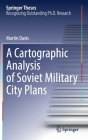 A Cartographic Analysis of Soviet Military City Plans (Springer Theses) By Martin Davis Cover Image