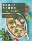 150 Easy Breakfast Casserole Recipes: The Best Easy Breakfast Casserole Cookbook that Delights Your Taste Buds Cover Image