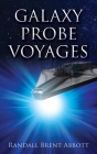 Galaxy Probe Voyages By Randall Brent Abbott Cover Image