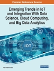 Emerging Trends in IoT and Integration with Data Science, Cloud Computing, and Big Data Analytics Cover Image