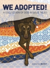 We Adopted: A Collection of Dog Rescue Tales By Daniel Boey Cover Image