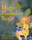 The Magic Blueberry Bush By Gabriella Zorzi Ryan, Kateryna Sofishchenko (Illustrator) Cover Image