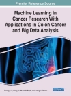 Machine Learning in Cancer Research With Applications in Colon Cancer and Big Data Analysis By Zhongyu Lu, Qiang Xu, Murad Al-Rajab Cover Image