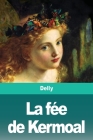 La fée de Kermoal By Delly Cover Image