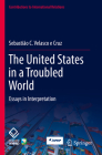 The United States in a Troubled World: Essays in Interpretation By Sebastião C. Velasco E. Cruz Cover Image