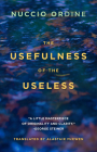 The Usefulness of the Useless By Nuccio Ordine, Alastair McEwen (Translator), Abraham Flexner (Contribution by) Cover Image
