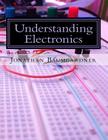 Understanding Electronics: A Beginner's Guide with Projects By Jonathan E. Baumgardner Cover Image