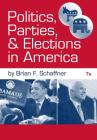 Politics, Parties, and Elections in America Cover Image