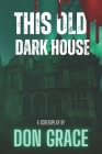 This Old Dark House By Don Grace Cover Image